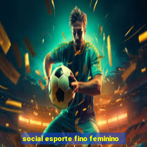 social esporte fino feminino